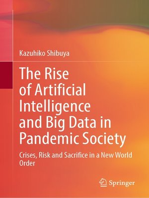 cover image of The Rise of Artificial Intelligence and Big Data in Pandemic Society